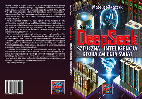 DeepSeek. Sztuczna Inteligencja, która zmienia świat